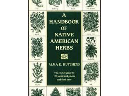 Native American Herbology - Handbook For Native American Herbs by Alma R. Hutchens Supply