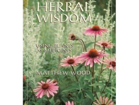 Herbal Guides - The Book Of Herbal Wisdom By Matthew Wood Supply